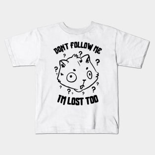 Don't Follow Me I'm Lost Too Kids T-Shirt